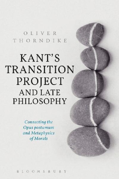 Kant’s Transition Project and Late Philosophy