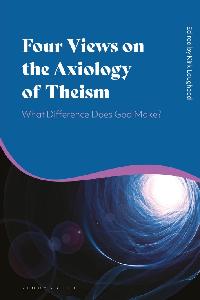 Four Views on the Axiology of Theism by Lougheed, Kirk
