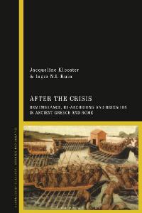 After the Crisis: Remembrance, Re-anchoring and Recovery in Ancient Greece and Rome by Kuin, Inger N.I./Klooster, Jacqueline