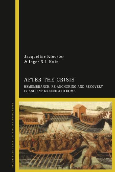 After the Crisis: Remembrance, Re-anchoring and Recovery in Ancient Greece and Rome