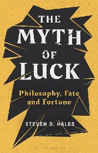 The Myth of Luck by Hales, Steven D.