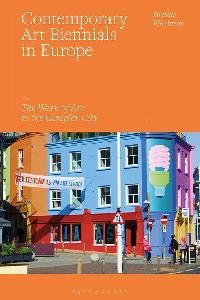 Contemporary Art Biennials in Europe by Whybrow, Nicolas