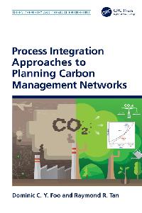 Process Integration Approaches to Planning Carbon Management Networks by Foo, Dominic C. Y./Tan, Raymond R.
