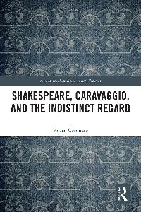 Shakespeare, Caravaggio, and the Indistinct Regard by Coronato, Rocco
