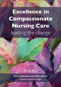 Excellence in Compassionate Nursing Care by Ryder, Elaine/Chambers, Claire