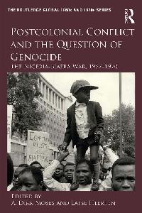 Postcolonial Conflict and the Question of Genocide by Heerten, Lasse/Moses, A. Dirk