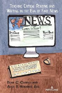 Teaching Critical Reading and Writing in the Era of Fake News by Horning, Alice S./Carillo, Ellen C.