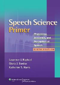 Speech Science Primer by Raphael, Lawrence J.