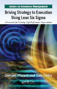 Driving Strategy to Execution Using Lean Six Sigma by Plenert, Gerhard/Cluley, Tom
