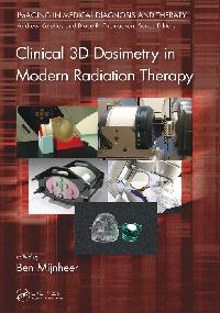 Clinical 3D Dosimetry in Modern Radiation Therapy by Mijnheer, Ben