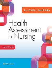Health Assessment in Nursing by Kelley, Jane H./Weber, Janet R.