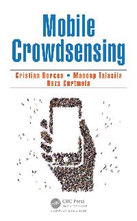 Mobile Crowdsensing by Borcea, Cristian/Talasila, Manoop/Curtmola, Reza