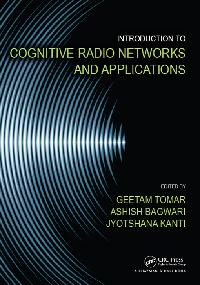 Introduction to Cognitive Radio Networks and Applications by Kanti, Jyotshana/Bagwari, Ashish/Tomar, Geetam