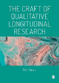 The Craft of Qualitative Longitudinal Research by Neale, Bren