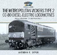 The Metropolitan-Vickers Type 2 Co-Bo Diesel-Electric Locomotives by Sayer, Anthony P