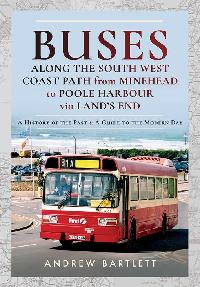 Buses Along The South West Coast Path from Minehead to Poole Harbour via Land's End by Bartlett, Andrew