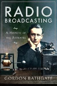 Radio Broadcasting by Bathgate, Gordon