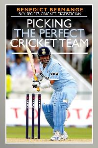 Picking the Perfect Cricket Team by Bermange, Benedict