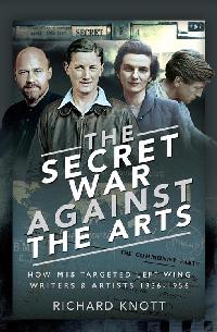 The Secret War Against the Arts by Knott, Richard