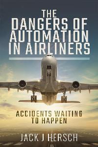 The Dangers of Automation in Airliners by Hersch, Jack J