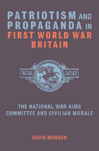 Patriotism and Propaganda in First World War Britain