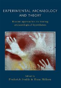 Experimental Archaeology and Theory by Foulds, Frederick W. F.