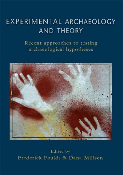 Experimental Archaeology and Theory