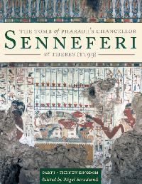 The Tomb of Pharaoh’s Chancellor Senneferi at Thebes (TT99) by Strudwick, Nigel