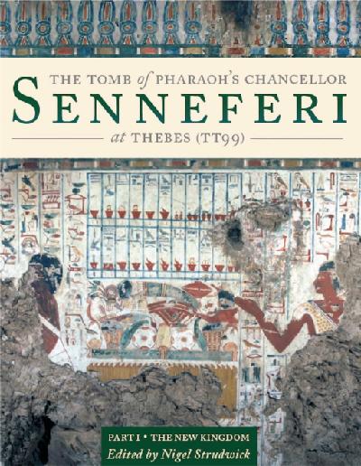 The Tomb of Pharaoh’s Chancellor Senneferi at Thebes (TT99)