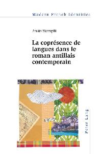 La coprésence de langues dans le roman antillais contemporain by Stampfli, Anaïs