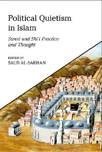 Political Quietism in Islam by al-Sarhan, Saud
