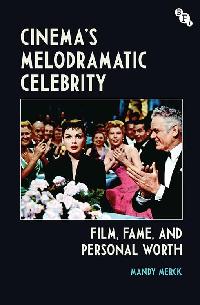 Cinema's Melodramatic Celebrity by Merck, Mandy