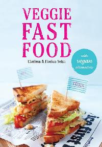 Veggie Fast Food by Sehn, Clarissa/Sehn, Florian