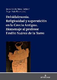 Deisidaimonía. Religiosidad y superstición en la Grecia Antigua. Homenaje al profesor Emilio Suárez de la Torre by Ruiz Pérez, Angel/Nieto Ibañez, Jesús-M.